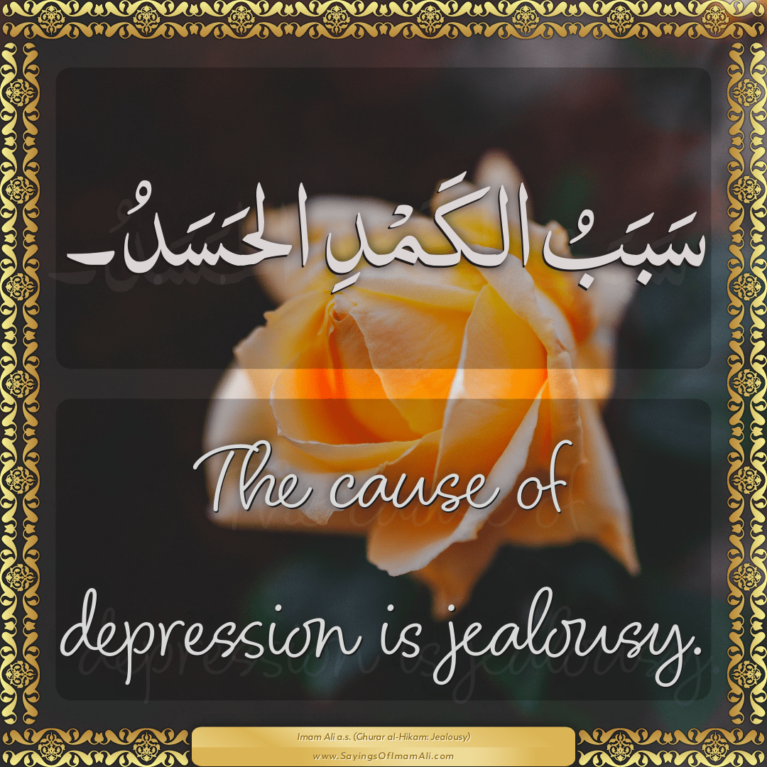 The cause of depression is jealousy.